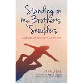 Standing on My Brother’s Shoulders: Making Peace With Grief and Suicide
