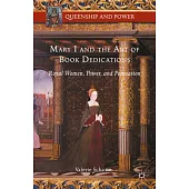 Mary I and the Art of Book Dedications: Royal Women, Power, and Persuasion