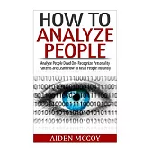 How to Analyze People: Analyze People Dead on - Recognize Personality Patterns and Learn How to Read People Instantly