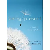 Being Present: A Book of Daily Reflections