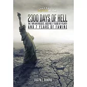 2300 Days of Hell: The Two Witnesses, Josephs 7 Years of Plenty and 7 Years of Famine