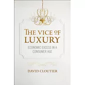 The Vice of Luxury: Economic Excess in a Consumer Age