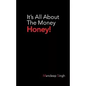 It’s All About the Money Honey!