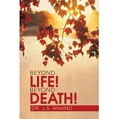 Beyond Life! Beyond Death!