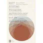 Soft Systems Thinking, Methodology and the Management of Change