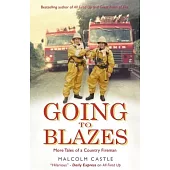 Going to Blazes: Further Tales of a Country Fireman