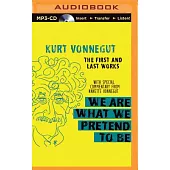 We Are What We Pretend to Be: The First and Last Works