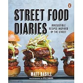 Street Food Diaries: Irresistible Recipes Inspired by the Street