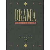 Drama Criticism: Criticism of the Most Significant and Widely Studied Dramatic Works from All the World’s Literatures