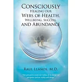 Consciously Healing Our Webs of Health, Wellbeing, Success, and Abundance