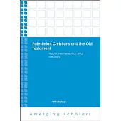 Palestinian Christians and the Old Testament: History, Hermeneutics, and Ideology