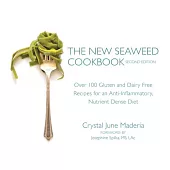 The New Seaweed Cookbook: Over 100 Gluten and Dairy Free Recipes for an Anti-Inflammatory, Nutrient Dense Diet