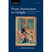 From Instruction to Delight: An Anthology of Children’s Literature to 1850