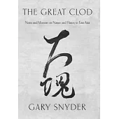 The Great Clod: Notes and Memoirs on Nature and History in East Asia