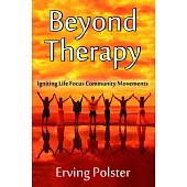 Beyond Therapy: Igniting Life Focus Community Movements