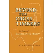 Beyond the Cross Timbers: The Travels of Randolph B. Marcy