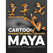 Cartoon Character Animation With Maya: Mastering the Art of Exaggerated Animation