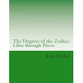 The Degrees of the Zodiac: Libra Through Pisces