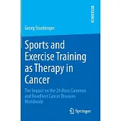 Sports and Exercise Training As Therapy in Cancer: The Impact on the 24 Most Common and Deadliest Cancer Diseases Worldwide