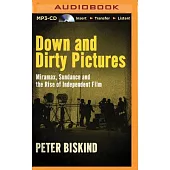 Down and Dirty Pictures: Miramax, Sundance and the Rise of Independent Film