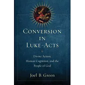 Conversion in Luke-Acts: Divine Action, Human Cognition, and the People of God