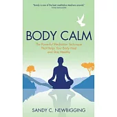 Body Calm: The Powerful Meditation Technique That Helps Your Body Heal and Stay Healthy