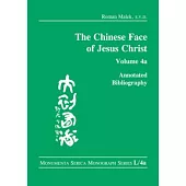 The Chinese Face of Jesus Christ:: Annotated Bibliography: Volume 4a