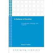 In Defense of Doctrine: Evangelicalism, Theology, and Scripture