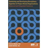 Sustaining and Developing Disciplinary Expertise in Project-Based Organizations: Balanced and Integrated Solutions