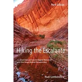 Hiking the Escalante: in the Grand Staircase-Escalante National Monument and the Glen Canyon National Recreation Area