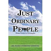 Just Ordinary People: From Trials to Triumphs