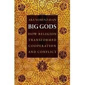 Big Gods: How Religion Transformed Cooperation and Conflict