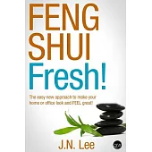 Feng Shui Fresh!: The Easy New Approach to Make Your Home or Office Look and Feel Great!