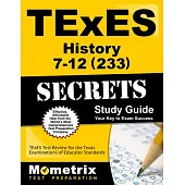 Texes History 7-12 233 Secrets: Texes Test Review for the Texas Examinations of Educator Standards
