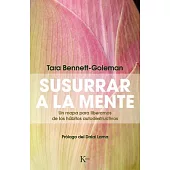 Susurrar a la mente: Un Mapa Para Liberarnos De Los Hábitos Autodestructivos