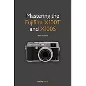 Mastering the Fujifilm X100T and X100S