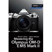 Mastering the Olympus OM-D E-M5 Mark II