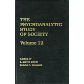 The Psychoanalytic Study of Society, V. 12: Essays in Honor of George Devereux