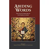 Abiding Words: The Use of Scripture in the Gospel of John