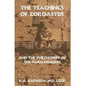 The Teachings of Zoroaster and the Philosophy of the Parsi Religion