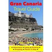 Gran Canaria Travel Guide: Attractions, Eating, Drinking, Shopping & Places to Stay