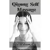 Qigong Meridian Self-Massage: Complete Presseure Points and Meridian Treatment Program for Impreoved Health, Pain Annihilation,