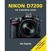 Nikon D7200: The Expanded Guide