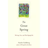 The Great Spring: Writing, Zen, and This Zigzag Life
