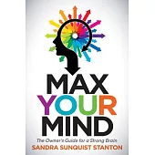 Max Your Mind: The Owner’s Guide for a Strong Brain