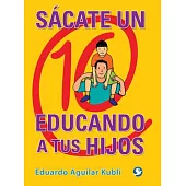 Sácate un 10 educando a tus hijos