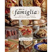 Per La Famiglia: Memories and Recipes of Southern Italian Home Cooking