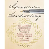 Spencerian Handwriting: The Complete Collection of Theory and Practical Workbooks for Perfect Cursive and Hand Lettering