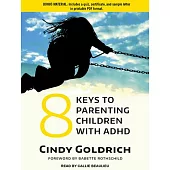 8 Keys to Parenting Children With ADHD: Includes Pdf