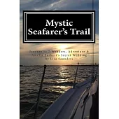 Mystic Seafarer’s Trail: Secrets Behind the 7 Wonders, Titanic’s Shoes, Captain Sisson’s Gold, and Amelia Earhart’s Wedding